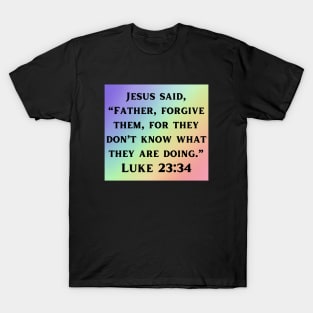 Bible Verse Luke 23:34 T-Shirt